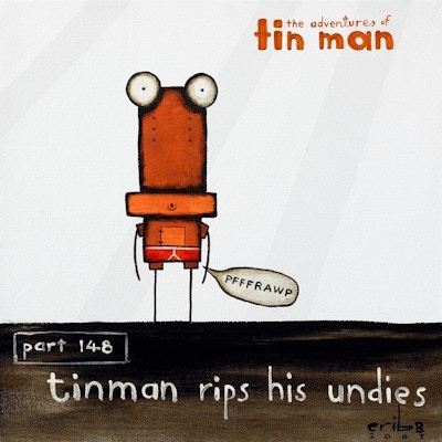 Tin Man Rips His Undies